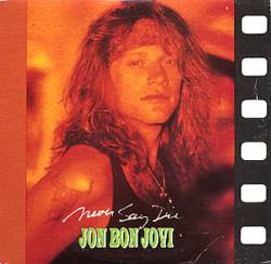 Jon Bon Jovi : Never Say Die